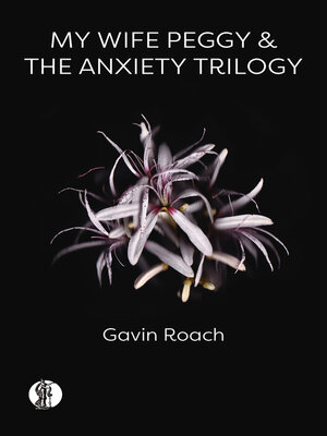 cover image of The Anxiety Trilogy and My Wife Peggy